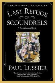 Title: Last Refuge of Scoundrels: A Revolutionary Novel, Author: Paul Lussier