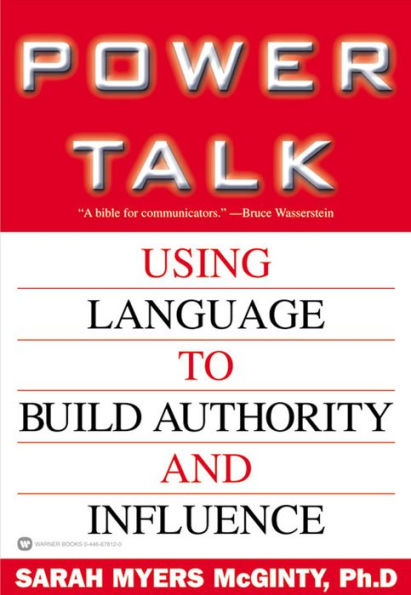 Power Talk: Using Language to Build Authority and Influence