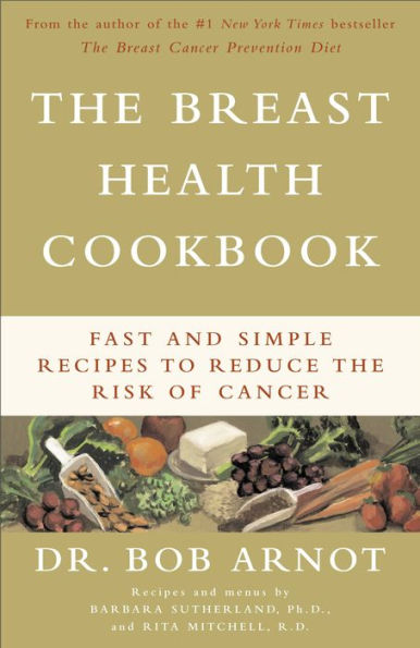 The Breast Health Cookbook: Fast and Simple Recipes to Reduce the Risk of Cancer