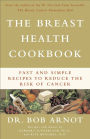 The Breast Health Cookbook: Fast and Simple Recipes to Reduce the Risk of Cancer