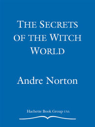 Title: Secrets of the Witch World, Author: Andre Norton