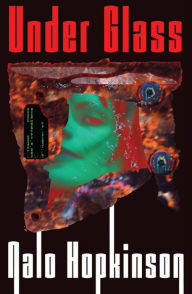 Title: Under Glass, Author: Nalo Hopkinson