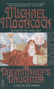 Title: The Dreamthief's Daughter: A Tale of the Albino, Author: Michael Moorcock