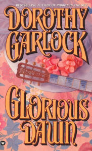 Title: Glorious Dawn, Author: Dorothy Garlock