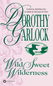 Title: Wild Sweet Wilderness, Author: Dorothy Garlock
