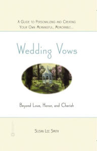 Title: Wedding Vows: Beyond Love, Honor, and Cherish, Author: Susan Lee Smith