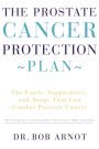 The Prostate Cancer Protection Plan: The Foods, Supplements, and Drugs That Could Save Your Life