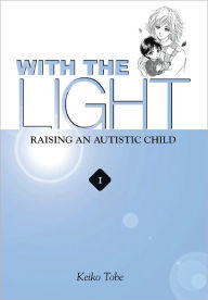 Title: With the Light... Vol. 1: Raising an Autistic Child, Author: Keiko Tobe