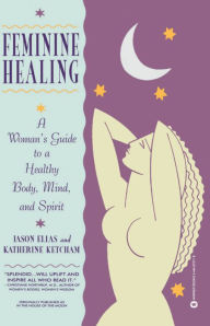 Title: In the House of the Moon: Reclaiming the Feminine Spirit Healing, Author: Jason Elias