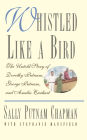 Whistled Like a Bird: The Untold Story of Dorothy Putnam, George Putnam, and Amelia Earhart