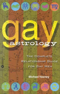 Title: Gay Astrology: The Complete Relationship Guide for Gay Men, Author: Michael Yawney