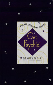 Title: Get Psychic!: Discover Your Hidden Powers, Author: Stacey Wolf