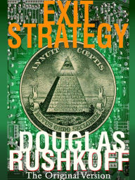 Title: Exit Strategy: The Original Version, Author: Douglas Rushkoff