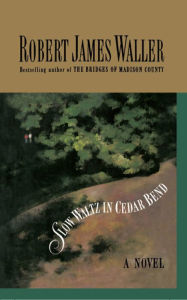 Title: Slow Waltz in Cedar Bend, Author: Robert James Waller