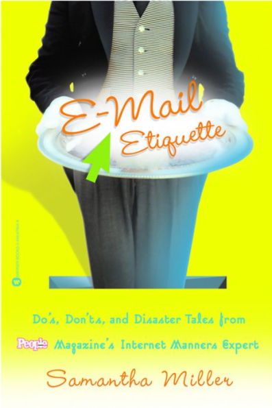 E-Mail Etiquette: Do's, Don'ts and Disaster Tales from People Magazine's Internet Manners Expert