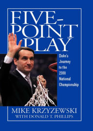 Title: Five-Point Play: Duke's Journey to the 2001 National Championship, Author: Mike Krzyzewski