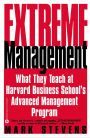 Extreme Management: What They Teach at Harvard Business School's Advanced Management Program