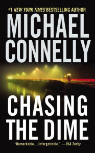 Title: Chasing the Dime, Author: Michael Connelly