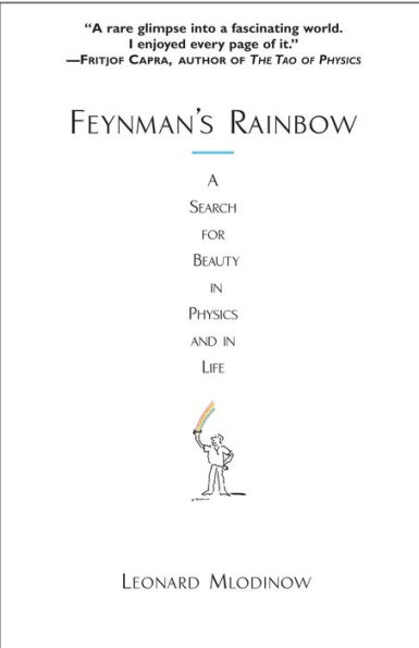 Feynman's Rainbow: A Search for Beauty in Physics and in Life