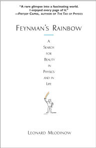 Title: Feynman's Rainbow: A Search for Beauty in Physics and in Life, Author: Leonard Mlodinow
