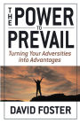 The Power to Prevail: Turning Your Adversities into Advantages