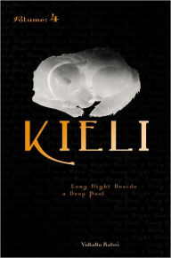 Title: Kieli, Vol. 4 (novel): Long Night Beside a Deep Pool, Author: Yukako Kabei