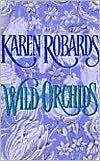 Title: Wild Orchids, Author: Karen Robards