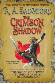 Title: Crimson Shadow: The Sword of Bedwyr/Luthien's Gamble/The Dragon King, Author: R. A. Salvatore