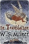 Title: In Translation, Author: W.S. Milner