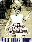 Title: Five Questions, Author: Kitty B. Florey