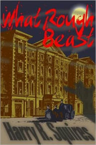 Title: What Rough Beast, Author: Harry R Squires