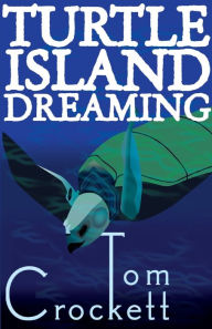 Title: Turtle Island Dreaming, Author: Tom Crockett