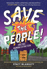 Ebooks downloaden gratis nederlands Save the People!: Halting Human Extinction in English 9780759553941 by Stacy McAnulty, Nicole Miles