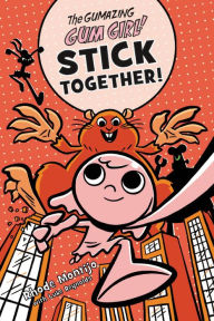 Epub books free download The Gumazing Gum Girl! Stick Together! MOBI iBook PDF by Rhode Montijo, Luke Reynolds (English literature) 9780759554788