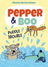 Title: Pepper & Boo: Puddle Trouble, Author: Charise Mericle Harper