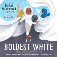 Title: The Boldest White: A Story of Hijab and Community, Author: Ibtihaj Muhammad