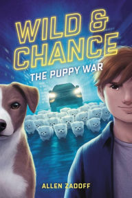 Title: Wild & Chance: The Puppy War, Author: Allen Zadoff