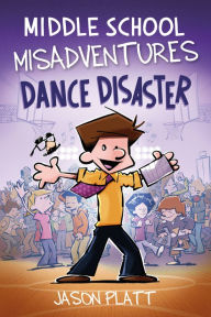 Title: Middle School Misadventures: Dance Disaster, Author: Jason Platt