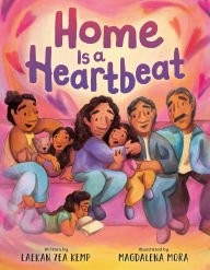 Title: Home Is a Heartbeat, Author: Laekan Zea Kemp