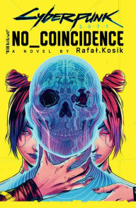 Title: Cyberpunk 2077: No Coincidence, Author: Rafal Kosik