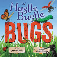 Title: Hustle Bustle Bugs, Author: Catherine Bailey