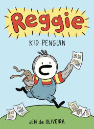 Title: Reggie: Kid Penguin (A Graphic Novel), Author: Jen de Oliveira