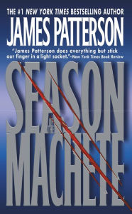 Title: Season of the Machete, Author: James Patterson