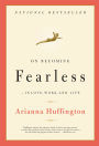 On Becoming Fearless: ...in Love, Work, and Life