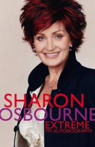 Title: Sharon Osbourne Extreme: My Autobiography, Author: Sharon Osbourne