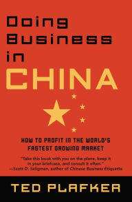 Title: Doing Business In China: How to Profit in the World's Fastest Growing Market, Author: Ted Plafker