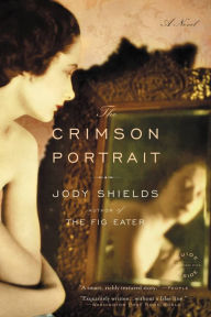Title: The Crimson Portrait: A Novel, Author: Jody Shields