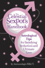 The Celestial Sexpot's Handbook: Astrological Tips for Satisfying Seduction and Ultimate Love