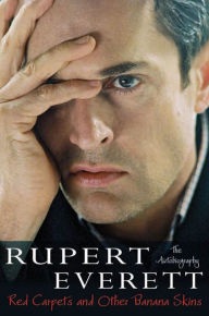 Title: Red Carpets and Other Banana Skins: The Autobiography, Author: Rupert Everett