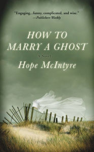 Title: How to Marry a Ghost, Author: Hope McIntyre